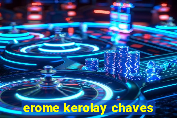erome kerolay chaves